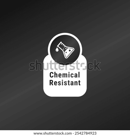 Chemical resistant label or chemical-proof label vector. Best Chemical resistant label for product packaging design element. Best Chemical resistant logo for packaging design element.