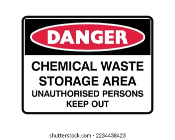 Chemical Waste Storage Area - Unauthorized Persons Keep Out - Danger Signs - Not Allowed, Chemical Area, Protection Signs.