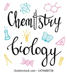 Chemistry and biology, scientific research. Handwritten lettering on the white background. Back to school. Set Of equipment for investigation in the university or school. Education theme.