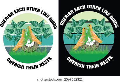 Cherish each other like birds, cherish their nests typography t-shirt design.