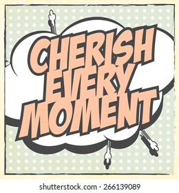 cherish every moment, illustration in vector format