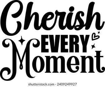 Cherish Every Moment Quotes Design