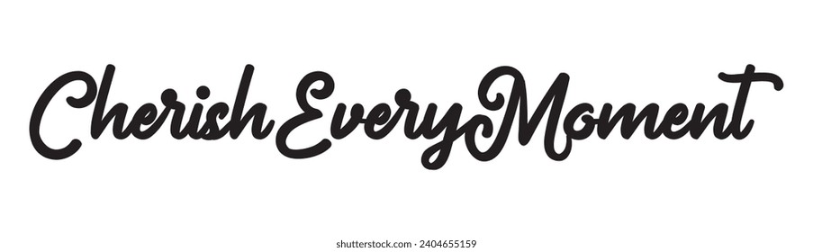 Cherish every moment text on white background.
