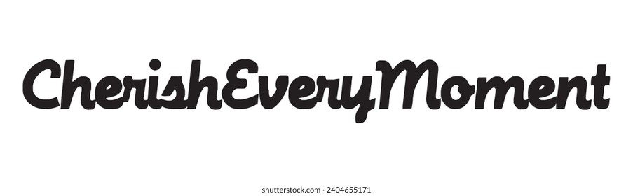 Cherish every moment text on white background.