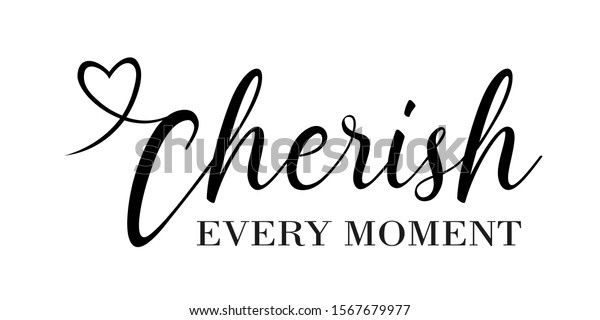 Cherish Every Moment 79 Images Photos Et Images Vectorielles De Stock Shutterstock 4968