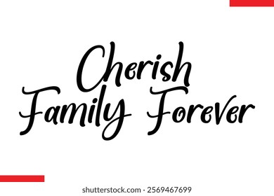 Cherish Family Forever Family text typography saying