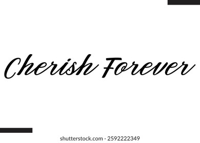 Cherish Forever Stylish Cursive Typography Love Text