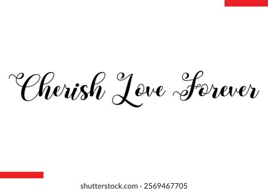 Cherish Love Forever Family. Vector typography text