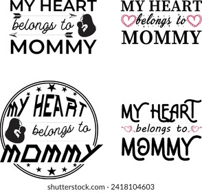 "Cherish maternal love with 'My Heart Belongs to Mommy' t shirt design. A Valentine's Day T-shirt masterpiece, expressing devotion through vector illustration."