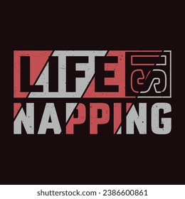 Cherish relaxation with the 'Life is Napping' T-shirt design. A cozy, whimsical statement celebrating the joy of downtime and the art of a well-deserved nap.