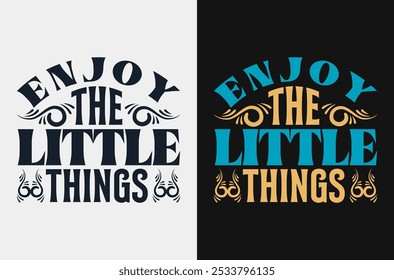 Cherish the Small Moments: Vector Art with 'Enjoy the Little Things' Quote