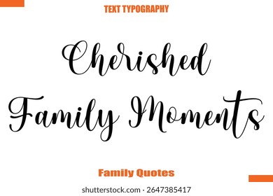 Cherished Family Moments Família de texto tipográfico dizendo