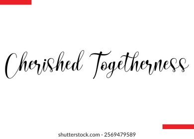 Cherished Togetherness Family saying typography text