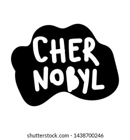 Chernobyl. Vector hand drawn lettering illustration on white background.