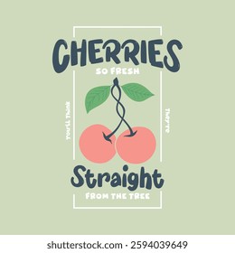 cherries so fresh typography slogan for t shirt printing, tee graphic design.