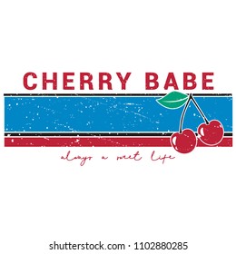 Cherry Babe Always A Sweet Life Slogan with Distressed Stripes for Tshirt Graphic Vector Print