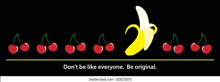 Cherry Banana. Don't be like everyone. Be original. Vector illustration