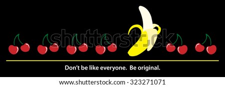 Cherry Banana. Don't be like everyone. Be original. Vector illustration