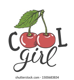 Cherry. Cool Girl slogan. Hand drawn vector illustration for t-shirt graphics, fashion prints and other uses