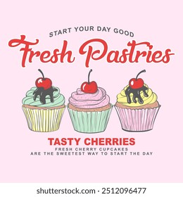 cherry cupcakes illustration with the words "fresh pastries", a graphic that can be used for a t shirt, vector illustration