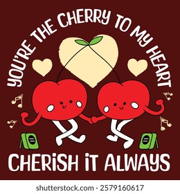 You’re The Cherry To My Heart - Ready to Use Graphic Design Illustration