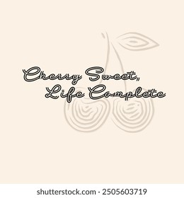 cherry sweet,life complete illustration typography slogan for t shirt printing, tee graphic design.