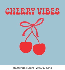 Cherry Vibes basic slogan with cute cartoon cherry and bow vector illustration for fashion, card, poster, sticker designs t shirt print design or other uses