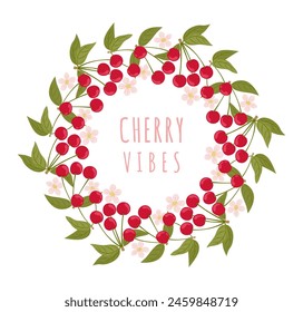 Cherry vibes text in a hand drawn round wreath with berry and flowers on white background. Frame for quotes, phrases, social media posts, greeting card, invitation