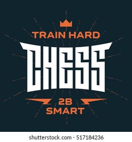 Chess emblem with original lettering and motivating slogans. Vector print for t-shirt or interior.