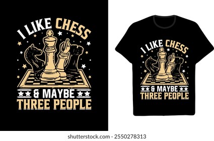 Chess Graphic T shirt Design I like Chess And Maybe Three People