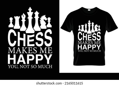Chess Makes Me Happy You, Not So Much T shirt Design