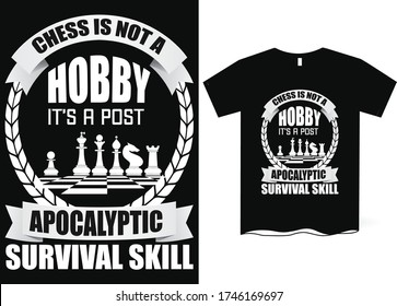 Chess is not a hobby it's a post-apocalyptic survival skill - Chess T-shirt design, Chess vector 