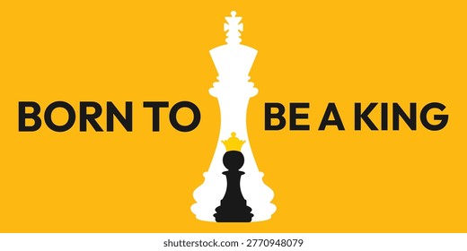 Chess pawn and king background. Born to be a king banner. Chess design wallpaper