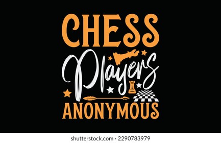 Chess players anonymous - Chess svg typography T-shirt Design, Handmade calligraphy vector illustration, template, greeting cards, mugs, brochures, posters, labels, and stickers. EPA 10. svg