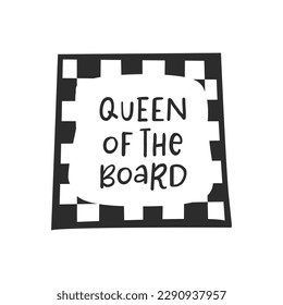 Chess queen slogan with chessboard. Hand drawn design element on chess theme. Motivational slogan, inspirational quote. Stylized lettering sports symbol. T shirt, sticker, poster design, label
