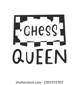 Chess queen slogan with chessboard. Hand drawn design element on chess theme. Motivational slogan, inspirational quote. Stylized lettering sports symbol. T shirt, sticker, poster design, label