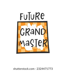 Chess slogan with chessboard. Future grandmaster. Hand drawn design element on chess theme. Motivational slogan, inspirational quote. Stylized lettering sports symbol. T shirt, sticker, poster design,