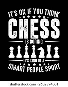Chess T-shirt Design It's Ok If You think Chess is boring it's kind of a smart people sport