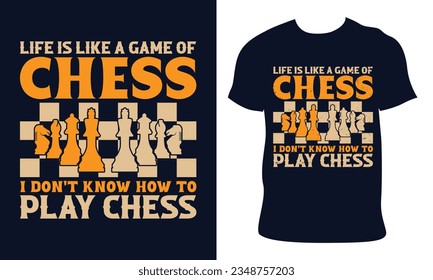Chess t-shirt design.life is like a game of chess i don't know how to play chess. chess illustration vector.