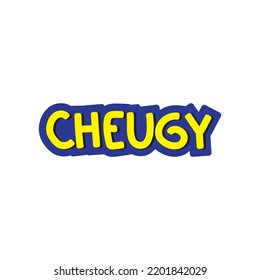 CHEUGY, The opposite of trendy. Stylish in middle school and high school but no longer in style. Used when someone still follows these out of date trends. Gen Z's Slang Word Sticker in EPS Vector .