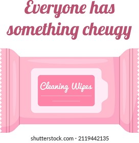 Cheugy quote with face cleaning wipes Everyone has somehing cheugy Gen Z trends. Text isolated on wthite background.