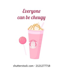 Cheugy quote with strawberry caramel frappe and candy with quote Everyone can be cheugy. Millenial trends. Text isolated on wthite background.