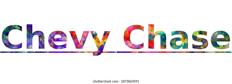 Chevy Chase - A City In Maryland US. Colorful Typography Text Banner. Vector The Word Chevy Chase Design. Can Be Used To Logo, Card, Poster, Heading And Beautiful Title