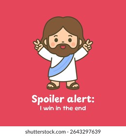 Chibi Jesus with Raised Hands and Spoiler Alert Quote I Win in the End for gospel, t shirt design, sunday school, kid nursery, christian and catholic
