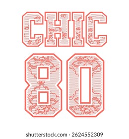 CHIC 80, letras elegantes com o número 80 em estilo de renda, Design tipográfico imprimir t-shirts moda, ilustração, vetor, cartazes, cartões, adesivos, caneca