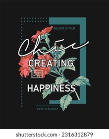 Chic creating happiness typography slogan for t shirt printing, tee graphic design.