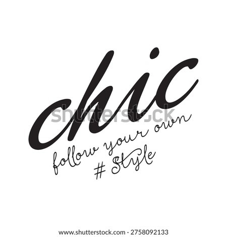 Chic follow your own style handwritten cursive lettering text. Elegant typography graphic design element for t-shirt print, fashion apparel, and posters. Isolated on white.