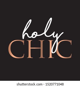 Chic Forever. Stylish and Beautiful Elegance Typography Quote for Woman