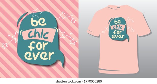 Chic forever. Stylish and Beautiful Elegance Typography Quote for Woman. Girly typography.