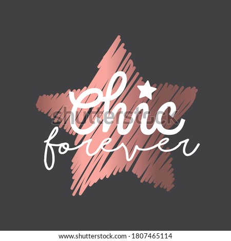 Chic Forever. Stylish and Beautiful Elegance Typography Quote for Woman